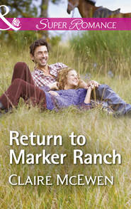 бесплатно читать книгу Return To Marker Ranch автора Claire McEwen