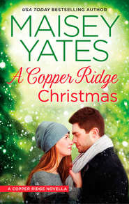 бесплатно читать книгу A Copper Ridge Christmas автора Maisey Yates