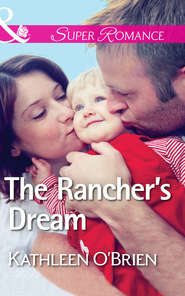 бесплатно читать книгу The Rancher's Dream автора Kathleen O'Brien