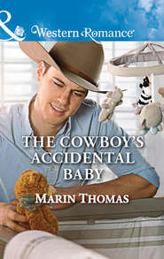 бесплатно читать книгу The Cowboy's Accidental Baby автора Marin Thomas