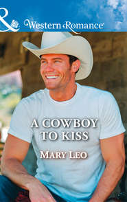 бесплатно читать книгу A Cowboy To Kiss автора Mary Leo