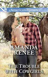 бесплатно читать книгу The Trouble With Cowgirls автора Amanda Renee