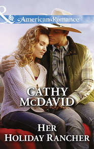 бесплатно читать книгу Her Holiday Rancher автора Cathy McDavid