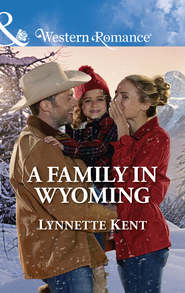 бесплатно читать книгу A Family In Wyoming автора Lynnette Kent