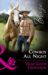 бесплатно читать книгу Cowboy All Night автора Vicki Thompson