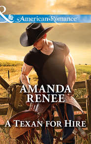бесплатно читать книгу A Texan for Hire автора Amanda Renee