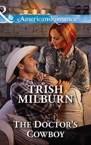 бесплатно читать книгу The Doctor's Cowboy автора Trish Milburn