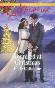 бесплатно читать книгу Reunited At Christmas автора Belle Calhoune