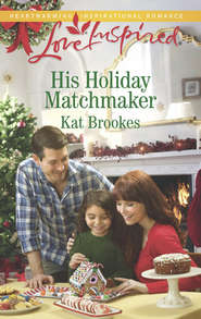 бесплатно читать книгу His Holiday Matchmaker автора Kat Brookes