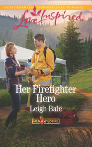 бесплатно читать книгу Her Firefighter Hero автора Leigh Bale