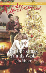 бесплатно читать книгу Her Christmas Family Wish автора Lois Richer