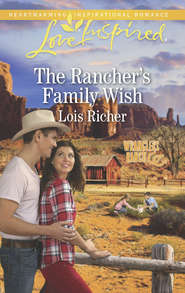 бесплатно читать книгу The Rancher's Family Wish автора Lois Richer