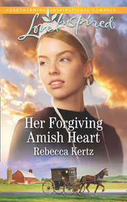 бесплатно читать книгу Her Forgiving Amish Heart автора Rebecca Kertz