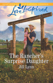 бесплатно читать книгу The Rancher's Surprise Daughter автора Jill Lynn