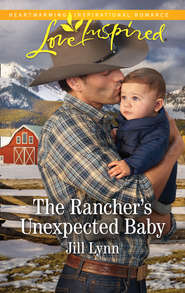 бесплатно читать книгу The Rancher's Unexpected Baby автора Jill Lynn