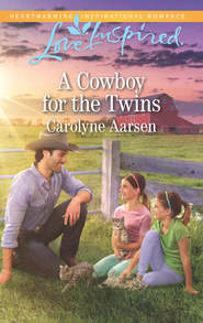 бесплатно читать книгу A Cowboy For The Twins автора Carolyne Aarsen