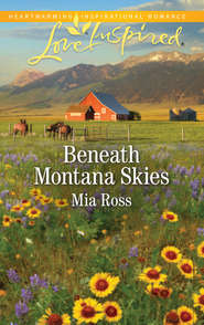 бесплатно читать книгу Beneath Montana Skies автора Mia Ross