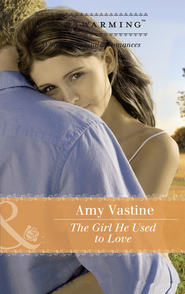 бесплатно читать книгу The Girl He Used To Love автора Amy Vastine
