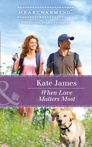 бесплатно читать книгу When Love Matters Most автора Kate James
