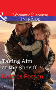 бесплатно читать книгу Taking Aim At The Sheriff автора Delores Fossen