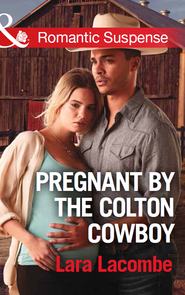 бесплатно читать книгу Pregnant By The Colton Cowboy автора Lara Lacombe