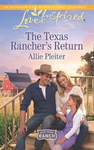 бесплатно читать книгу The Texas Rancher's Return автора Allie Pleiter