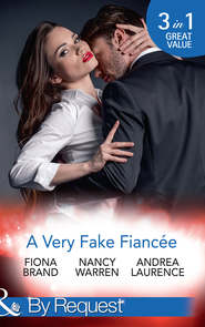 бесплатно читать книгу A Very Fake Fiancée: The Fiancée Charade / My Fake Fiancée / A Very Exclusive Engagement автора Nancy Warren