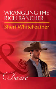 бесплатно читать книгу Wrangling The Rich Rancher автора Sheri WhiteFeather