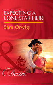 бесплатно читать книгу Expecting A Lone Star Heir автора Sara Orwig