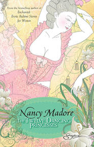 бесплатно читать книгу The Twelve Dancing Princesses автора Nancy Madore