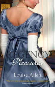 бесплатно читать книгу Regency Pleasures: A Model Débutante автора Louise Allen