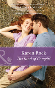 бесплатно читать книгу His Kind Of Cowgirl автора Karen Rock