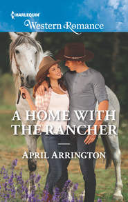 бесплатно читать книгу A Home With The Rancher автора April Arrington