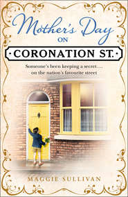 бесплатно читать книгу Mother’s Day on Coronation Street автора Maggie Sullivan