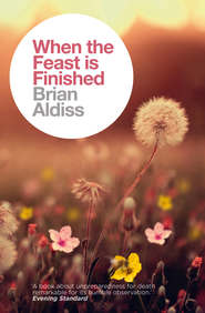 бесплатно читать книгу When the Feast is Finished автора Brian Aldiss