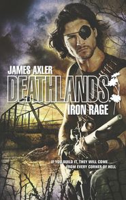 бесплатно читать книгу Iron Rage автора James Axler