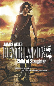 бесплатно читать книгу Child Of Slaughter автора James Axler