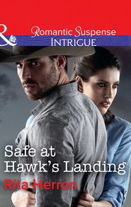 бесплатно читать книгу Safe At Hawk's Landing автора Rita Herron