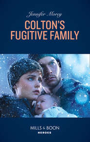бесплатно читать книгу Colton's Fugitive Family автора Jennifer Morey