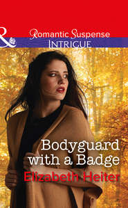 бесплатно читать книгу Bodyguard With A Badge автора Elizabeth Heiter