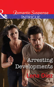бесплатно читать книгу Arresting Developments автора Lena Diaz