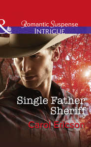 бесплатно читать книгу Single Father Sheriff автора Carol Ericson