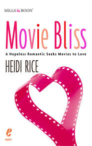 бесплатно читать книгу Movie Bliss: A Hopeless Romantic Seeks Movies to Love автора Heidi Rice