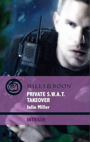 бесплатно читать книгу Private S.W.A.T. Takeover автора Julie Miller
