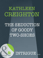 бесплатно читать книгу The Seduction Of Goody Two-Shoes автора Kathleen Creighton