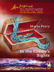 бесплатно читать книгу In the Enemy's Sights автора Marta Perry