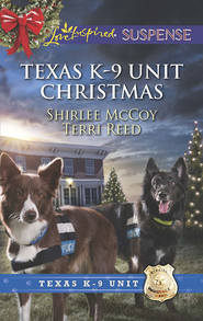 бесплатно читать книгу Texas K-9 Unit Christmas: Holiday Hero автора Shirlee McCoy