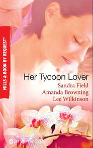 бесплатно читать книгу Her Tycoon Lover: On the Tycoon's Terms / Her Tycoon Protector / One Night with the Tycoon автора Lee Wilkinson