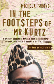 бесплатно читать книгу In the Footsteps of Mr Kurtz: Living on the Brink of Disaster in the Congo автора Michela Wrong