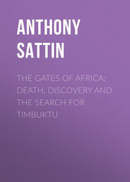 бесплатно читать книгу The Gates of Africa: Death, Discovery and the Search for Timbuktu автора Anthony Sattin